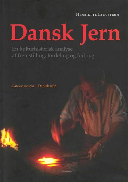Dansk Jern: en kulturhistorisk analyse af fremstilling, fordeling og forbrug. Serie C - Volume 5