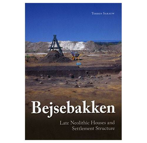 Bejsebakken - Late Neolithic Houses and Settlement Structures