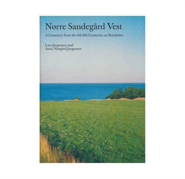 Nørre Sandegård Vest. A cemetery from the 6th-8th centuries on Bornholm - volume 14