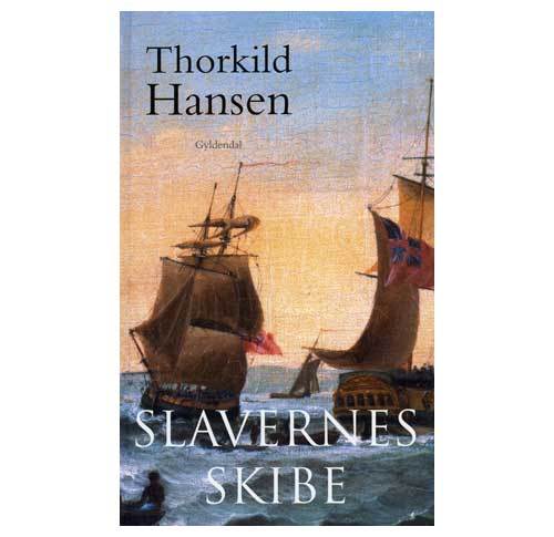 Thorkild Hansen: Slavernes skibe - Slavetrilogi bind 2