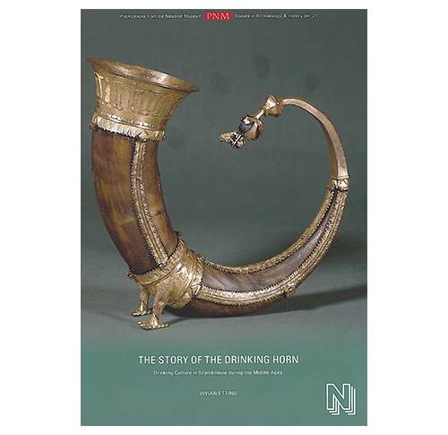PNM vol. 21: The Story of the Drinking Horn - Drinking Culture in Scandinavia during the Middle Ages  