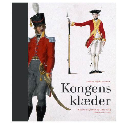Kongens klæder - Hærens uniformer og udrustning i Danmark - Norge