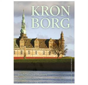 Kronborg - Fortællingen om et slot. Signeret af Poul Grinder-Hansen