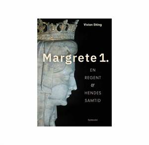 Margrete 1. En regent & hendes samtid. 4. udgave. Signeret af Vivian Etting