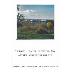 Svendborg Amt bog 27-28. Kirkerne i Diernæs, Vester Åby, Åstrup, Vester Skerninge