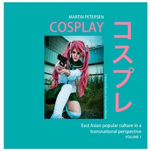 Cosplay - East Asian culture in a transnational perpective, vol. 1