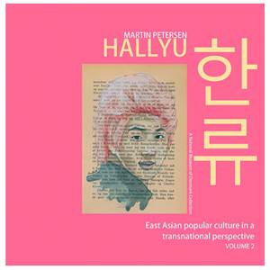 Hallyu - East Asian culture in a transnational perpective, vol. 2