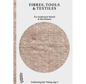 Fibres, Tool & Textiles - Fashioning the Viking Age vol. 1