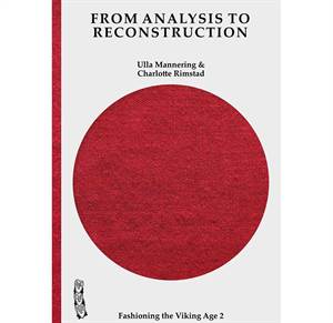 From Analysis to Reconstruction - Fashioning the Viking Age vol. 2