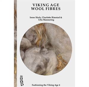 Viking Age Wool Fibres - Fashioning The Viking Age Vol. 4