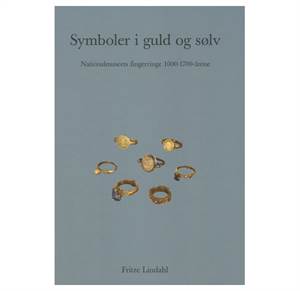 Symboler i guld og sølv - Nationalmuseets fingerringe 1100 - 1700 - årene