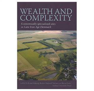Wealth and Complexity - Economically specialised sites in Late Iron Age Denmark