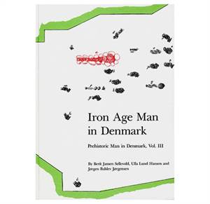 Iron Age Man in Denmark - Prehistoric Man in Denmark, Vol. III